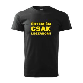 Póló - Értem én, csak leszarom!